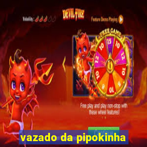 vazado da pipokinha